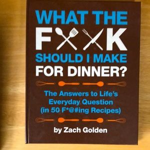 What the fuck should I make for dinner? Cookbook